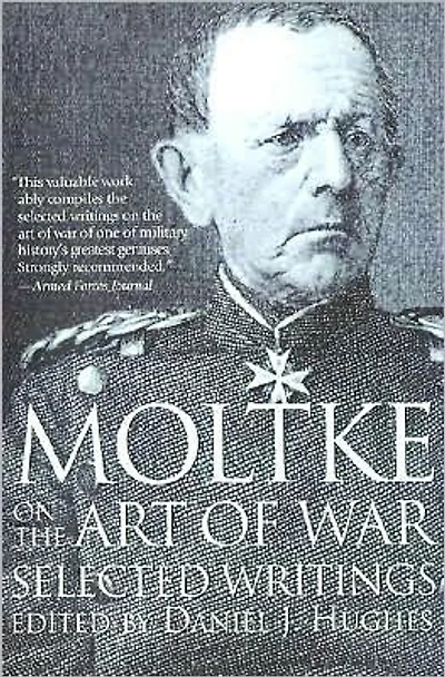 Moltke on the Art of War: Selected Writings