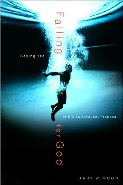 Falling for God: Saying Yes to His Extravagant Proposal