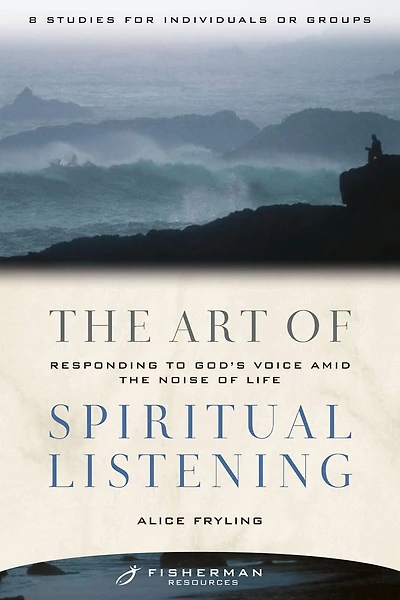 the Art of Spiritual Listening: Responding to God's Voice Amid Noise Life