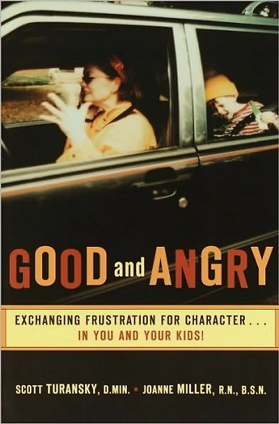 Good and Angry: Exchanging Frustration for Character... You Your Kids!