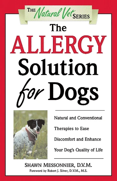 The Allergy Solution for Dogs: Natural and Conventional Therapies to Ease Discomfort Enhance Your Dog's Quality of Life