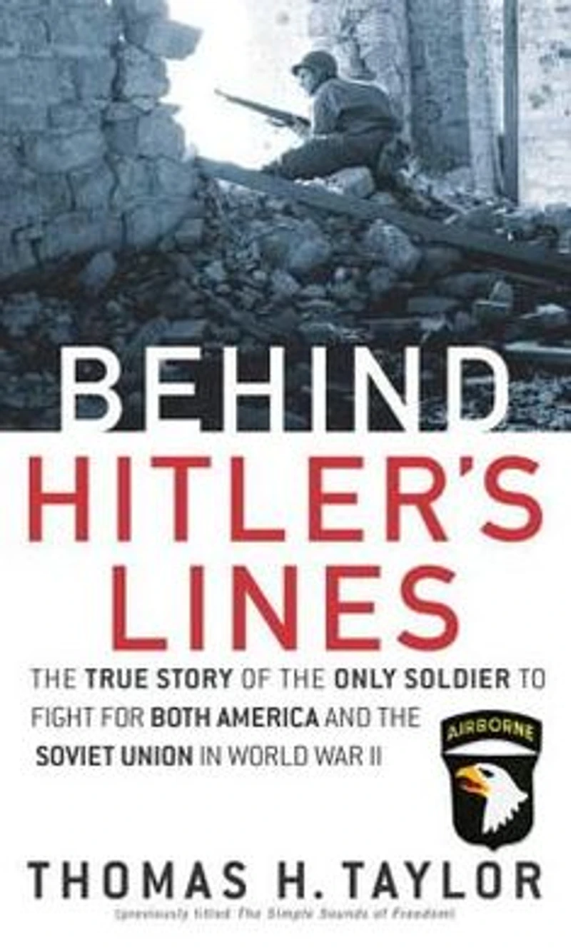 Behind Hitler's Lines: the True Story of Only Soldier to Fight for both America and Soviet Union World War II