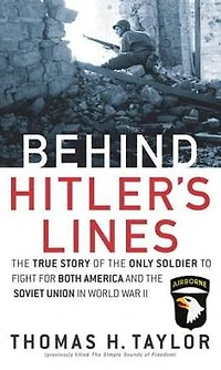 Behind Hitler's Lines: the True Story of Only Soldier to Fight for both America and Soviet Union World War II