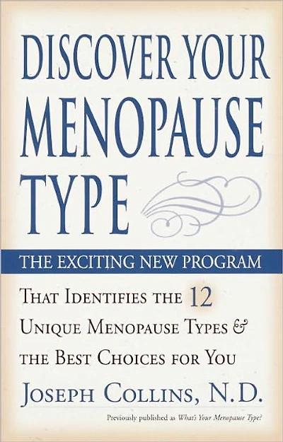 Discover Your Menopause Type: the Exciting New Program That Identifies 12 Unique Types & Best Choices for You