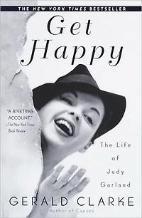 Get Happy: The Life of Judy Garland