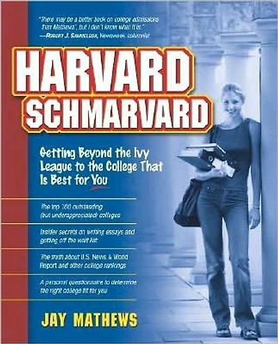 Harvard Schmarvard: Getting Beyond the Ivy League to College that is Best for You