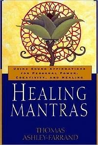 Healing Mantras: Using Sound Affirmations for Personal Power, Creativity, and