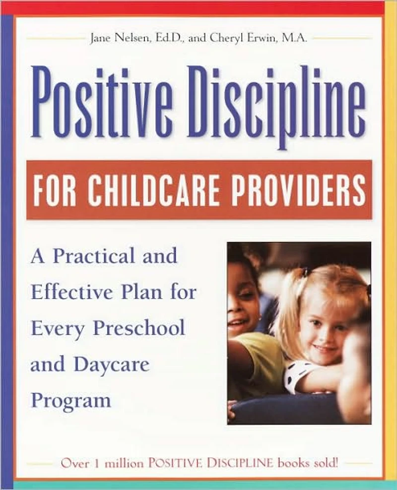 Positive Discipline for Childcare Providers: A Practical and Effective Plan Every Preschool Daycare Program