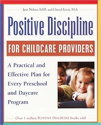Positive Discipline for Childcare Providers: A Practical and Effective Plan Every Preschool Daycare Program