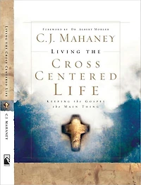 Living the Cross Centered Life: Keeping Gospel Main Thing