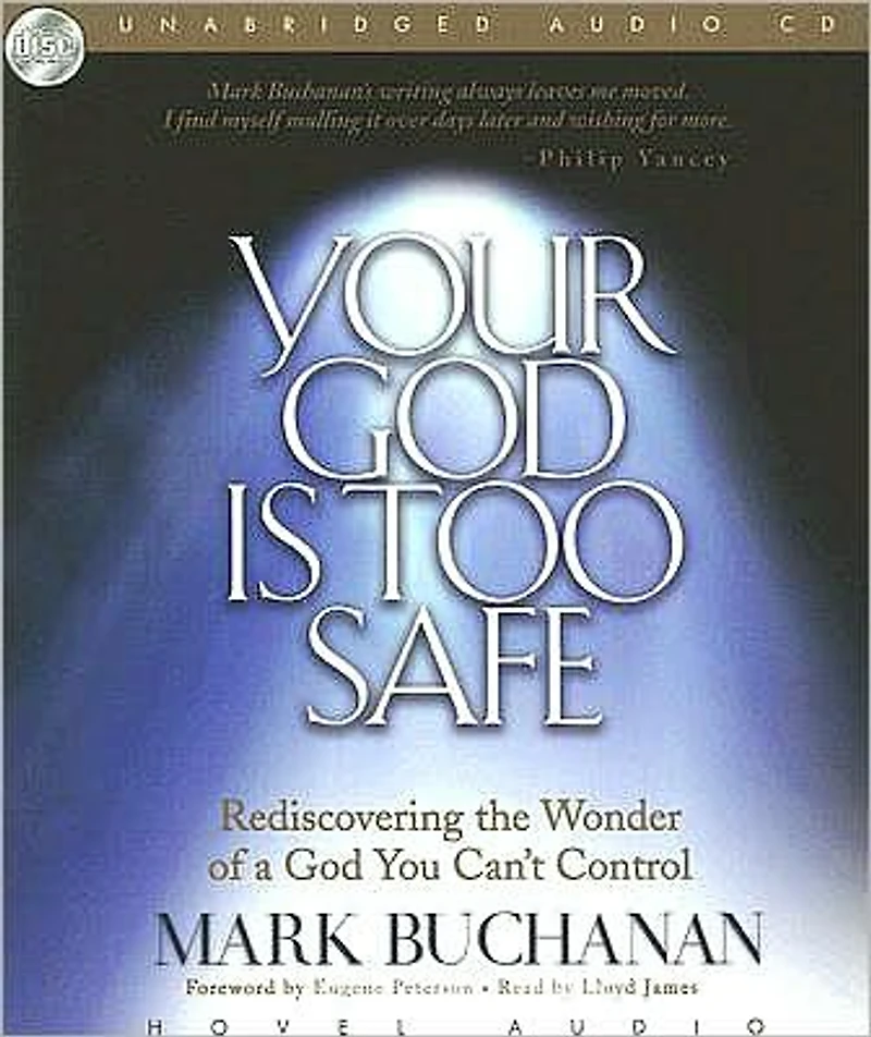 Your God Is Too Safe: Rediscovering the Wonder of a You Can't Control