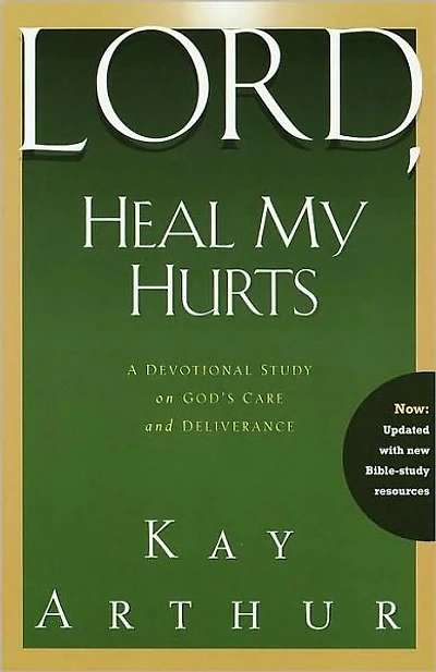 Lord, Heal My Hurts: A Devotional Study on God's Care and Deliverance