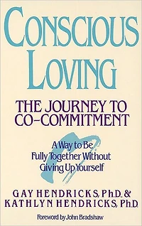 Conscious Loving: The Journey to Co-Committment