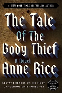 the Tale of Body Thief (Vampire Chronicles Series #4)