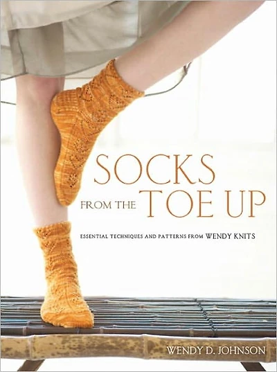 Socks from the Toe Up: Essential Techniques and Patterns Wendy Knits