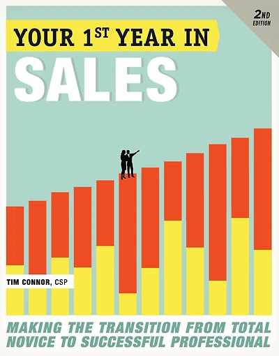 Your First Year Sales, 2nd Edition: Making the Transition from Total Novice to Successful Professional