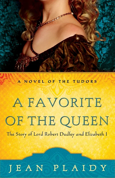 A Favorite of The Queen: Story Lord Robert Dudley and Elizabeth I