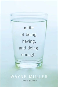 A Life of Being, Having, and Doing Enough