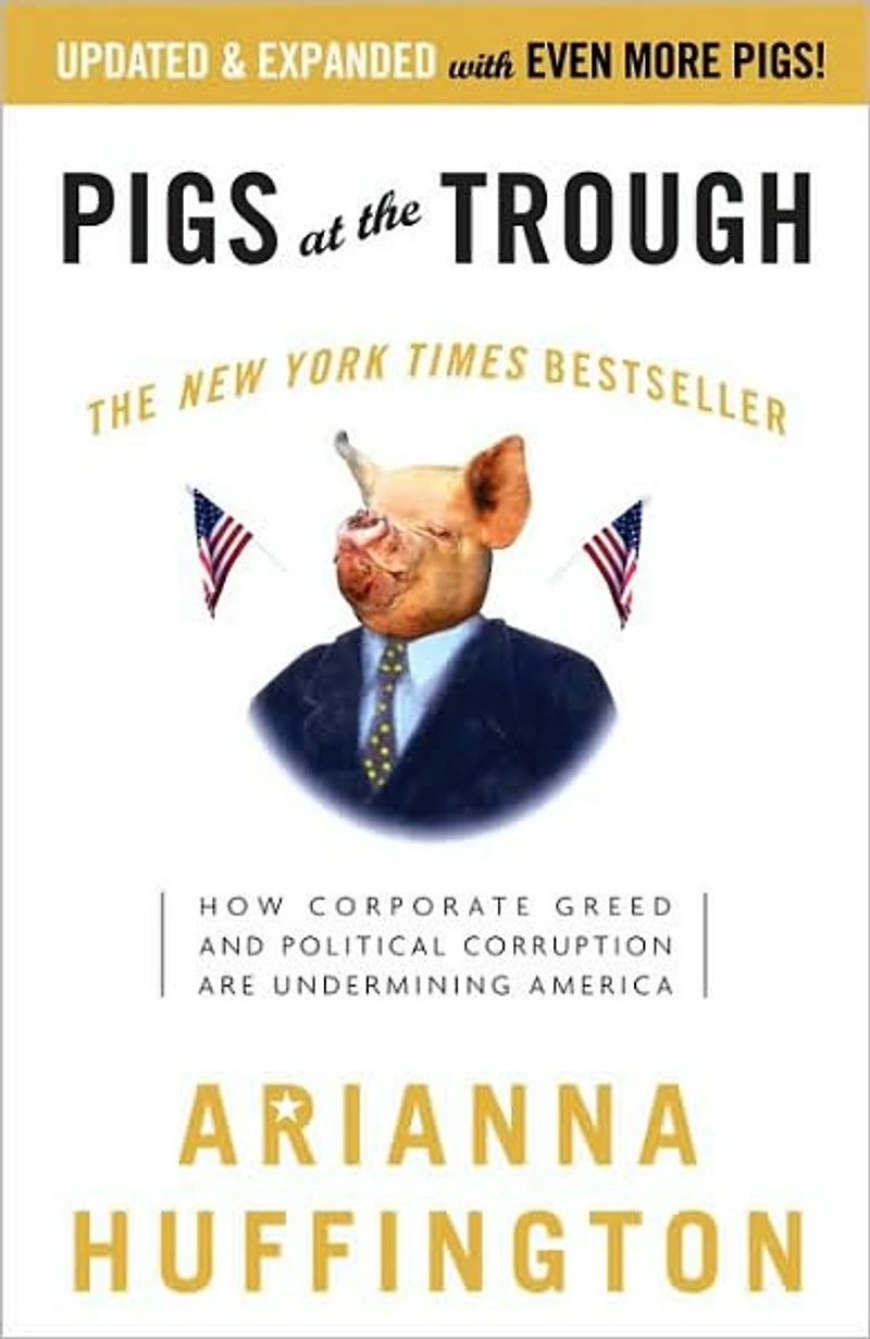 Pigs at the Trough: How Corporate Greed and Political Corruption are Undermining America (Abridged)