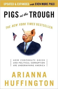 Pigs at the Trough: How Corporate Greed and Political Corruption are Undermining America (Abridged)