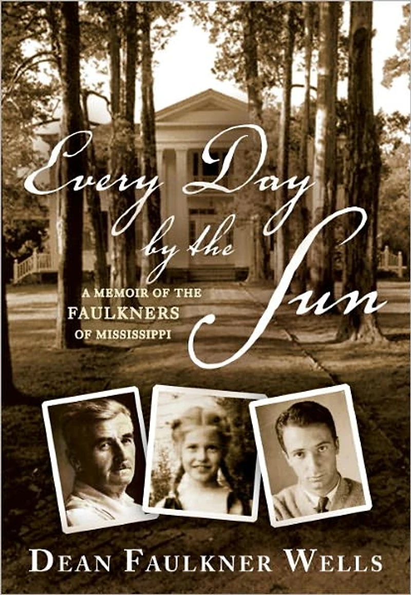 Every Day by the Sun: A Memoir of Faulkners Mississippi