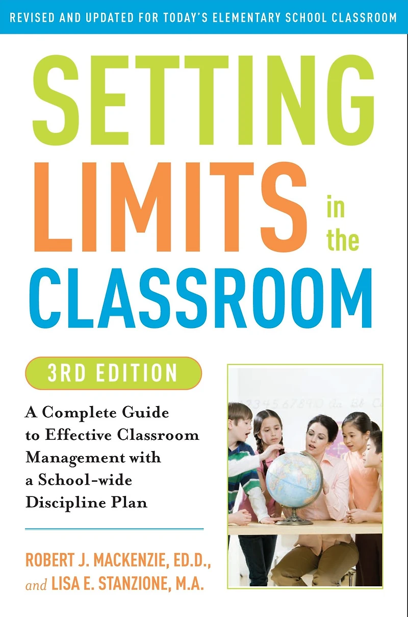 Setting Limits the Classroom: a Complete Guide to Effective Classroom Management with School-wide Discipline Plan