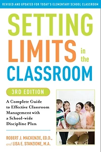 Setting Limits the Classroom: a Complete Guide to Effective Classroom Management with School-wide Discipline Plan