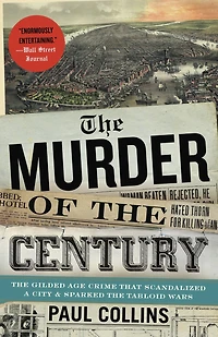 the Murder of Century: Gilded Age Crime That Scandalized a City and Sparked Tabloid Wars