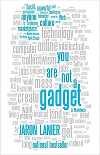 You Are Not A Gadget: Manifesto