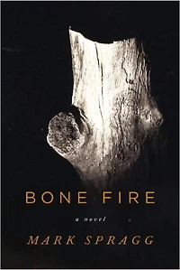 Bone Fire: A novel
