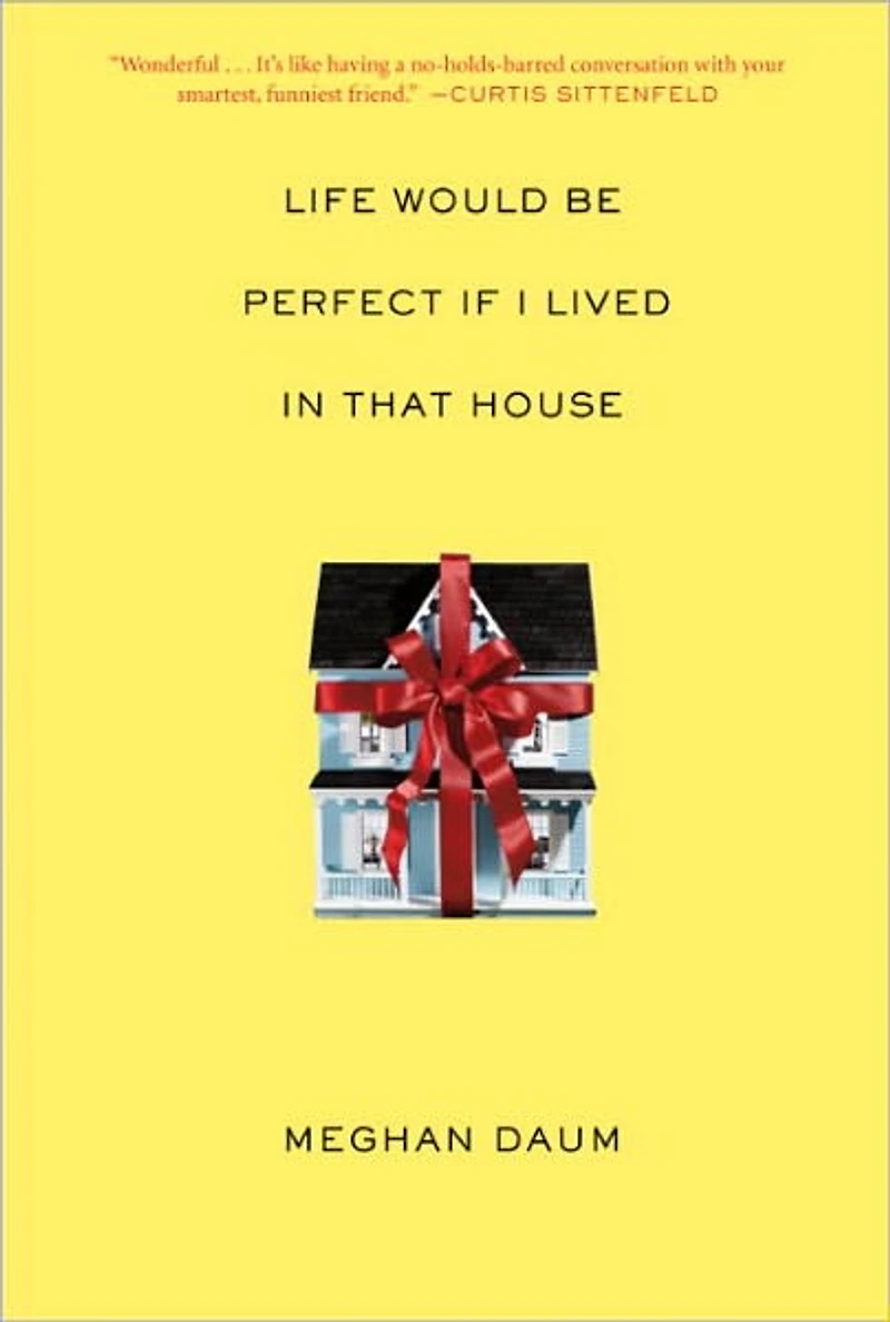 Life Would Be Perfect If I Lived That House: A Memoir