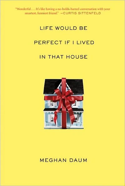 Life Would Be Perfect If I Lived That House: A Memoir