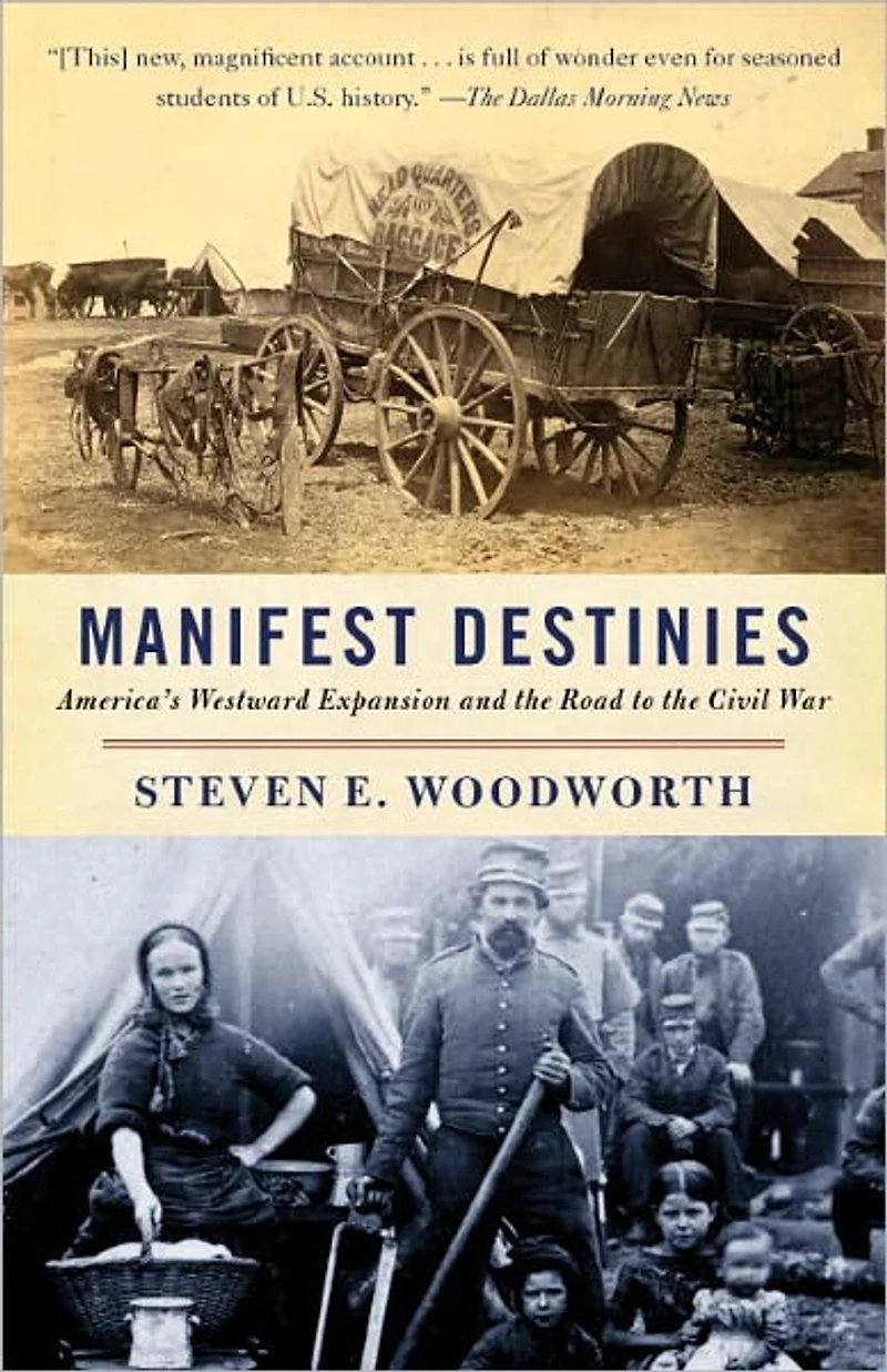 Manifest Destinies: America's Westward Expansion and the Road to Civil War