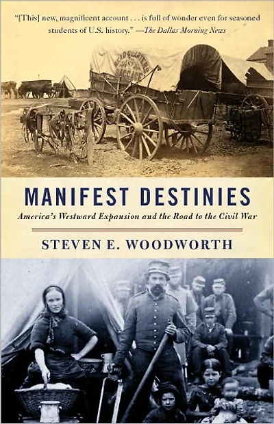 Manifest Destinies: America's Westward Expansion and the Road to Civil War
