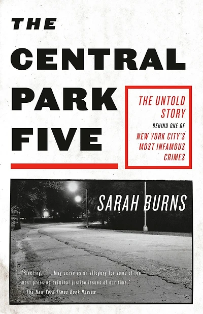 The Central Park Five: Untold Story Behind One of New York City's Most Infamous Crimes