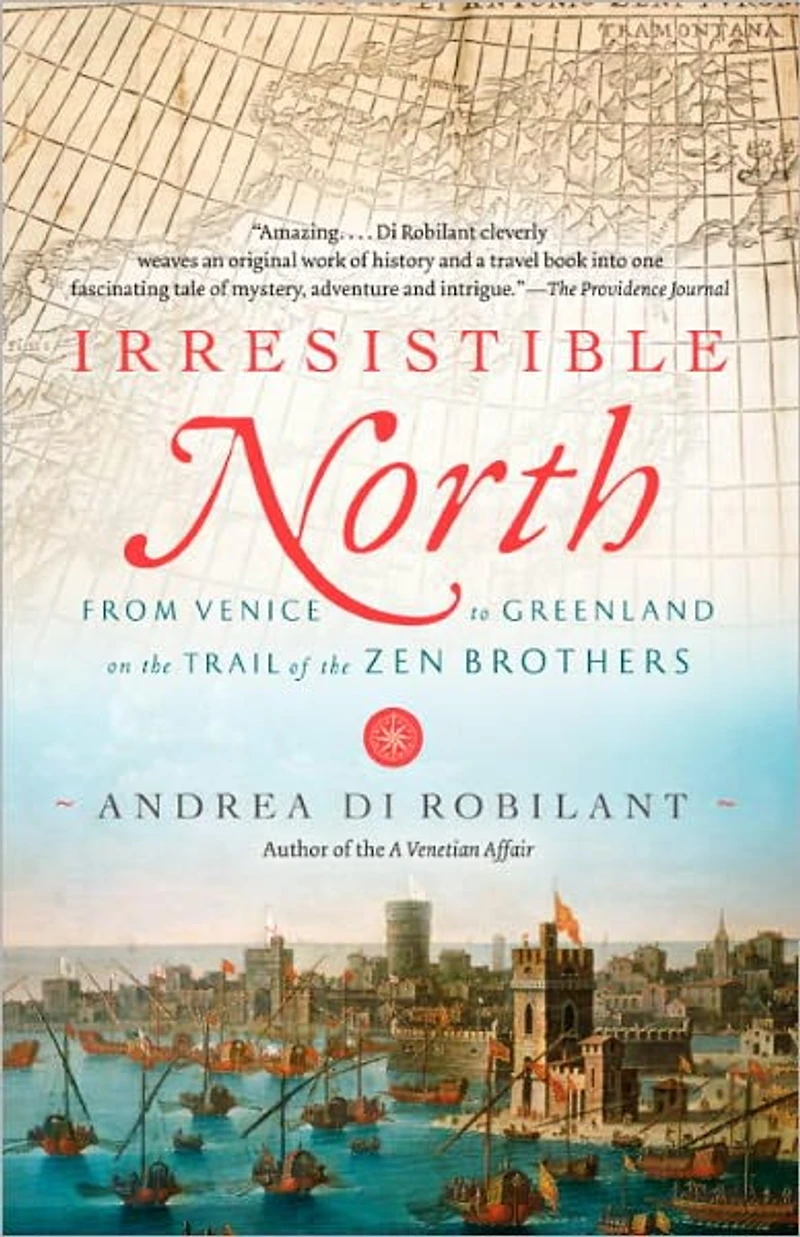 Irresistible North: From Venice to Greenland on the Trail of Zen Brothers