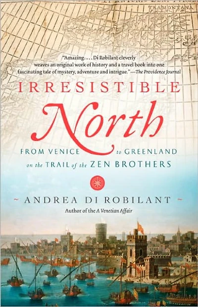Irresistible North: From Venice to Greenland on the Trail of Zen Brothers