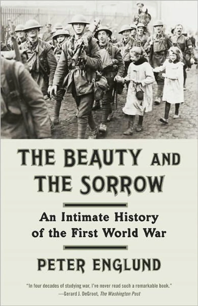 the Beauty and Sorrow: An Intimate History of First World War