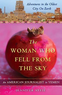 the Woman Who Fell from Sky: An American Journalist Yemen