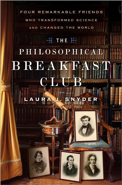 the Philosophical Breakfast Club: Four Remarkable Friends Who Transformed Science and Changed World