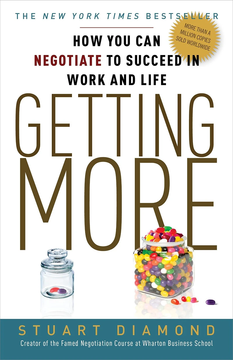 Getting More: How You Can Negotiate to Succeed Work and Life