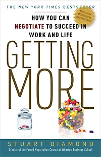 Getting More: How You Can Negotiate to Succeed Work and Life
