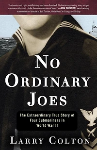 No Ordinary Joes: The Extraordinary True Story of Four Submariners War and Love Life