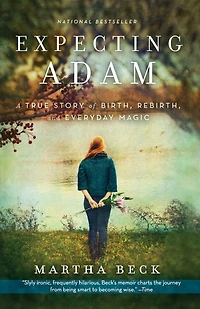 Expecting Adam: A True Story of Birth, Rebirth, and Everyday Magic