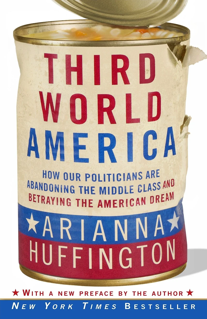 Third World America: How Our Politicians Are Abandoning the Middle Class and Betraying American Dream