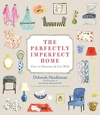 The Perfectly Imperfect Home: How to Decorate and Live Well