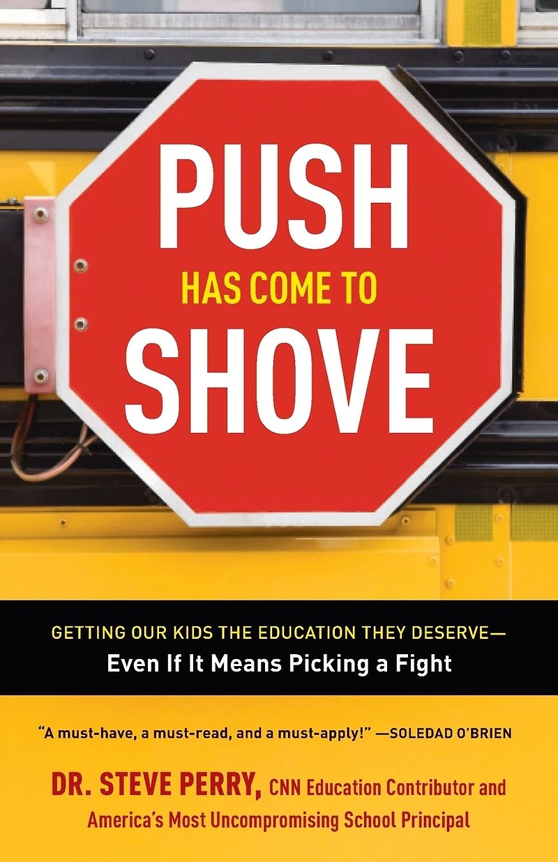 Push Has Come to Shove: Getting Our Kids the Education They Deserve--Even If It Means Picking a Fight