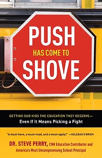 Push Has Come to Shove: Getting Our Kids the Education They Deserve--Even If It Means Picking a Fight