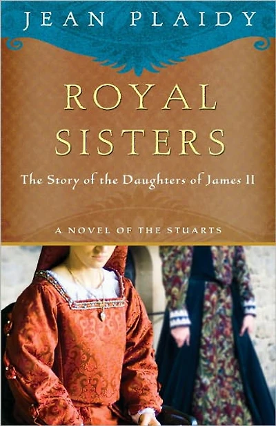 Royal Sisters: the Story of Daughters James II