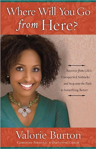 Where Will You Go from Here?: Moving Forward When Life Doesn't as Planned